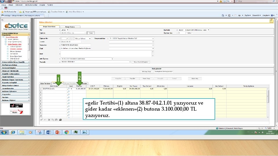1 2 «gelir Tertibi» (1) altına 38. 87 -04. 2. 1. 01 yazıyoruz ve