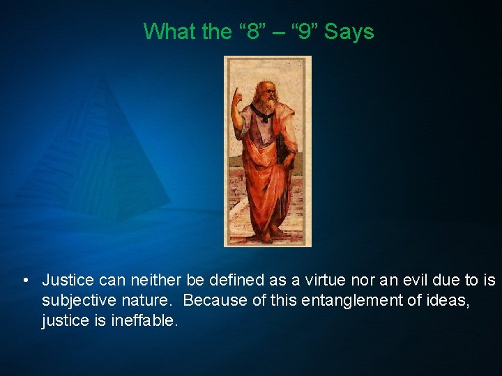 What the “ 8” – “ 9” Says • Justice can neither be defined