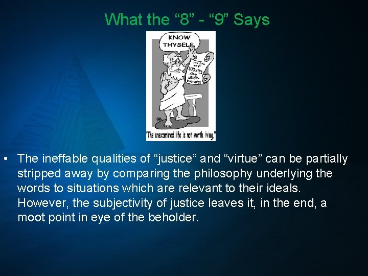 What the “ 8” - “ 9” Says • The ineffable qualities of “justice”