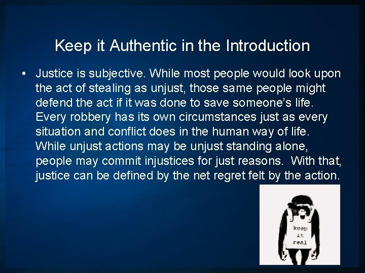 Keep it Authentic in the Introduction • Justice is subjective. While most people would