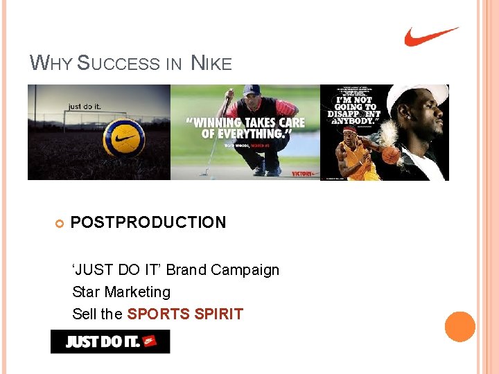 WHY SUCCESS IN NIKE POSTPRODUCTION ‘JUST DO IT’ Brand Campaign Star Marketing Sell the