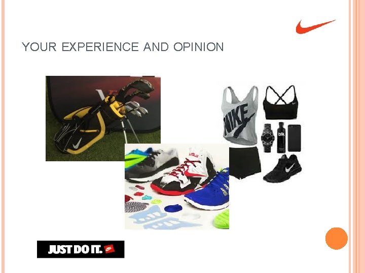 YOUR EXPERIENCE AND OPINION 