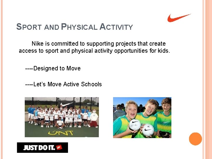 SPORT AND PHYSICAL ACTIVITY Nike is committed to supporting projects that create access to
