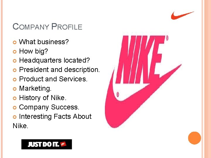 COMPANY PROFILE What business? How big? Headquarters located? President and description. Product and Services.