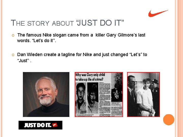 THE STORY ABOUT “JUST DO IT” The famous Nike slogan came from a killer