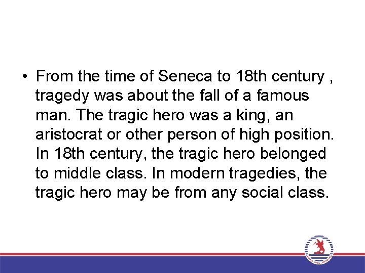  • From the time of Seneca to 18 th century , tragedy was