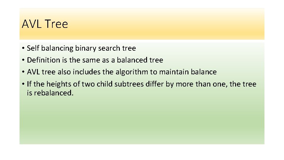 AVL Tree • Self balancing binary search tree • Definition is the same as AVL Tree • Self balancing binary search tree • Definition is the same as