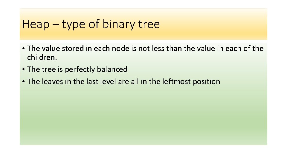 Heap – type of binary tree • The value stored in each node is Heap – type of binary tree • The value stored in each node is