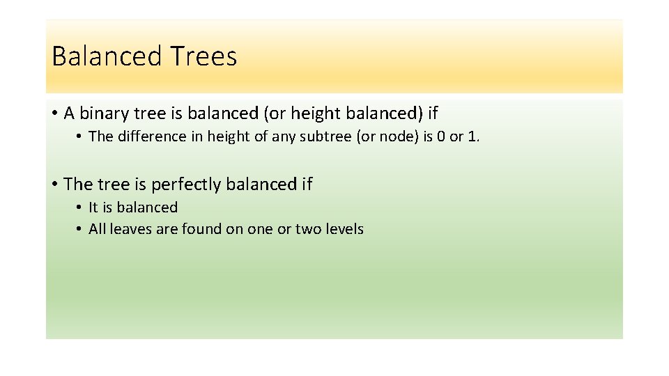 Balanced Trees • A binary tree is balanced (or height balanced) if • The Balanced Trees • A binary tree is balanced (or height balanced) if • The