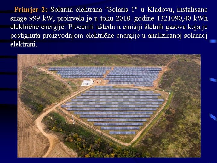 Primjer 2: Solarna elektrana "Solaris 1" u Kladovu, instalisane snage 999 k. W, proizvela