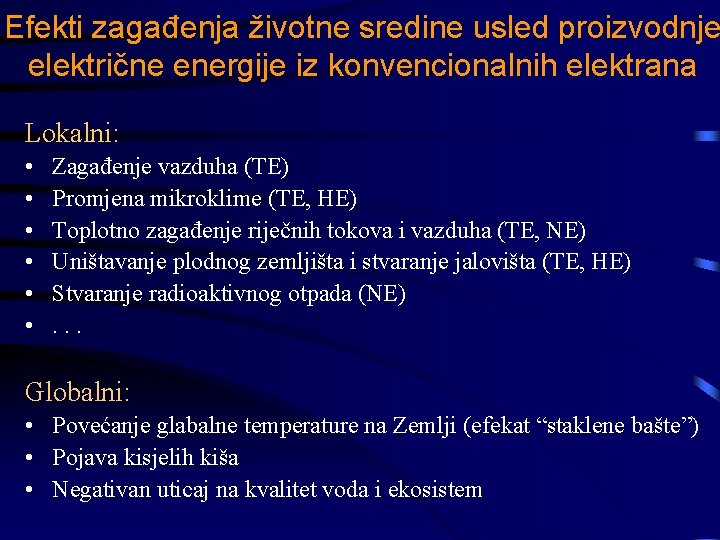 Efekti zagađenja životne sredine usled proizvodnje električne energije iz konvencionalnih elektrana Lokalni: • •