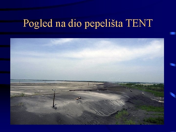 Pogled na dio pepelišta TENT 