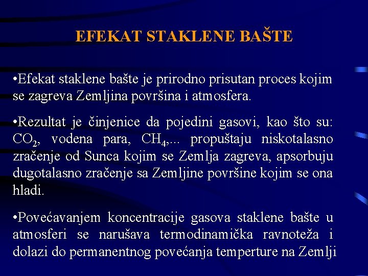 EFEKAT STAKLENE BAŠTE • Efekat staklene bašte je prirodno prisutan proces kojim se zagreva