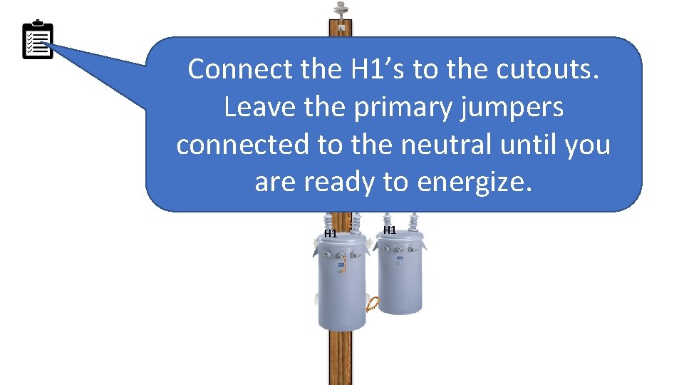 Connect the H 1’s to the cutouts. Leave the primary jumpers connected to the
