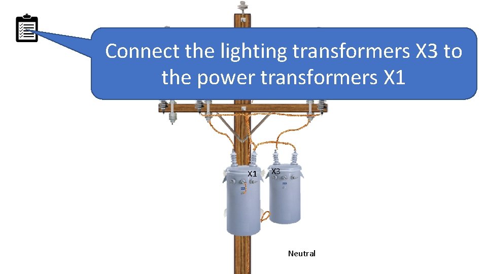 Connect the lighting transformers X 3 to the power transformers X 1 X 3