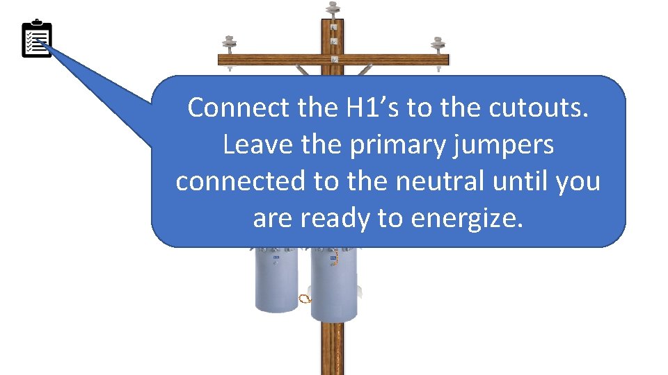 Connect the H 1’s to the cutouts. Leave the primary jumpers connected to the