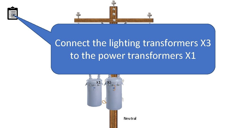 Connect the lighting transformers X 3 to the power transformers X 1 X 3