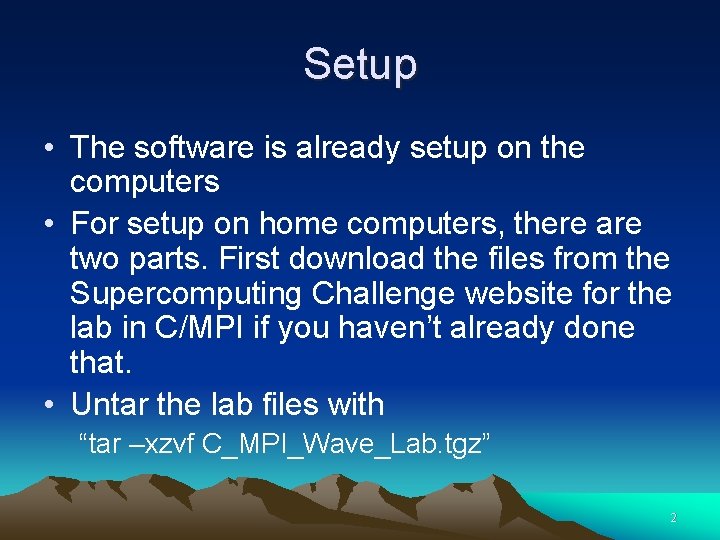 Setup • The software is already setup on the computers • For setup on