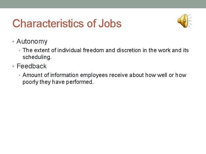 Characteristics of Jobs • Autonomy • The extent of individual freedom and discretion in