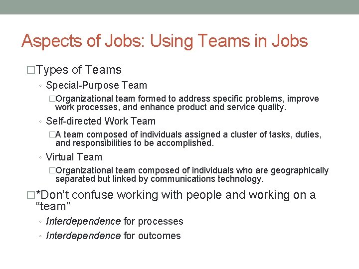 Aspects of Jobs: Using Teams in Jobs �Types of Teams ◦ Special-Purpose Team �Organizational