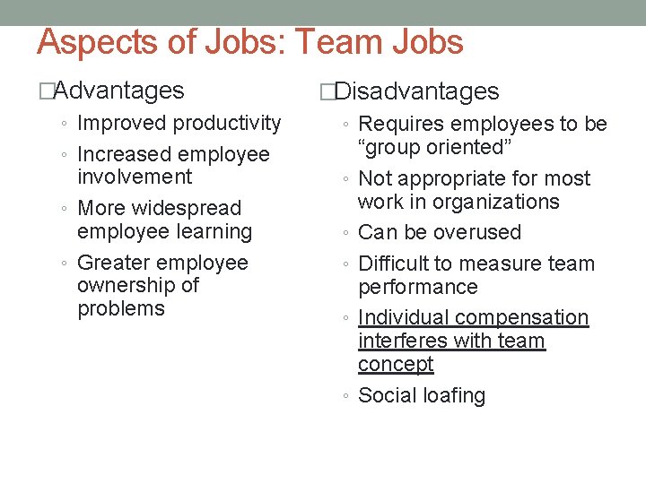 Aspects of Jobs: Team Jobs �Advantages ◦ Improved productivity ◦ Increased employee involvement ◦