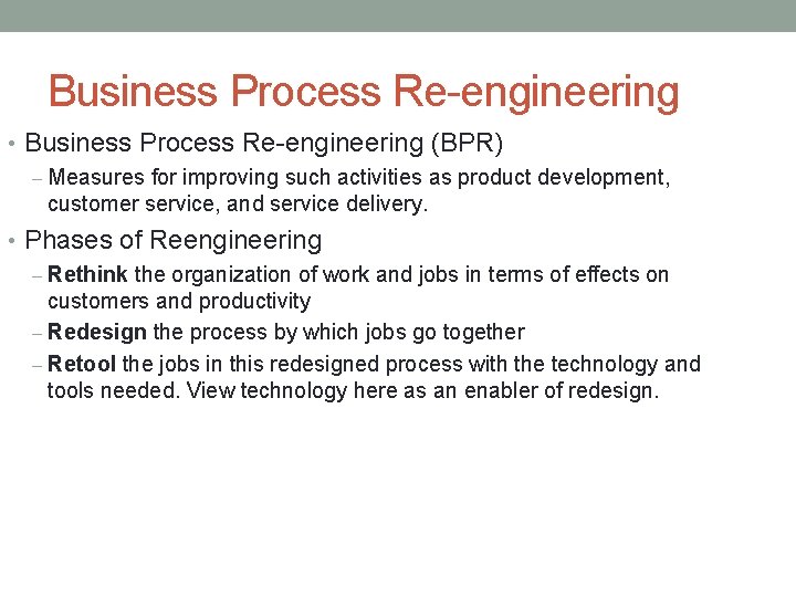 Business Process Re-engineering • Business Process Re-engineering (BPR) – Measures for improving such activities
