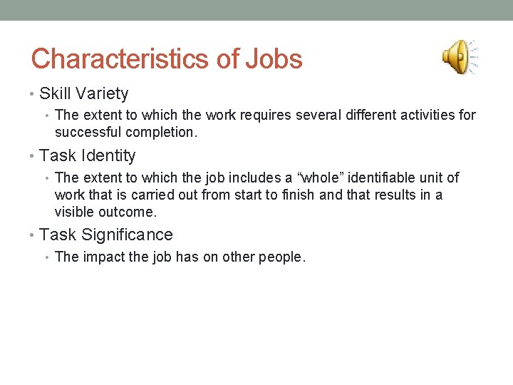 Characteristics of Jobs • Skill Variety • The extent to which the work requires