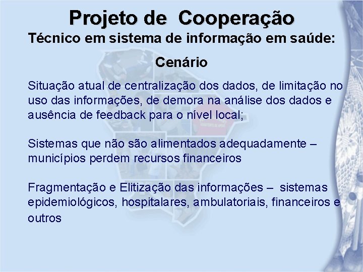 Projeto de Cooperação Técnico em sistema de informação em saúde: Cenário Situação atual de