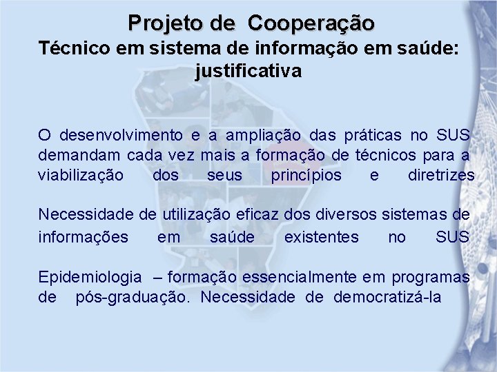 Projeto de Cooperação Técnico em sistema de informação em saúde: justificativa O desenvolvimento e