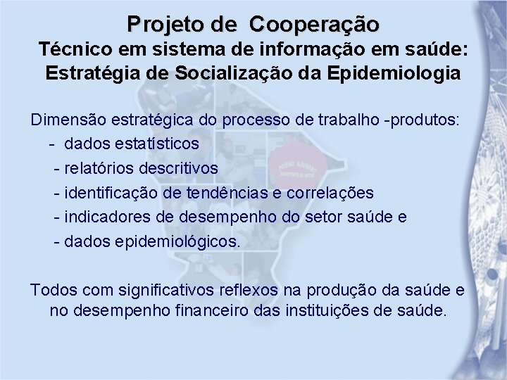 Projeto de Cooperação Técnico em sistema de informação em saúde: Estratégia de Socialização da