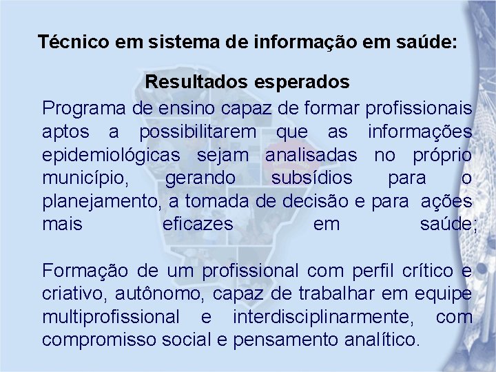 Técnico em sistema de informação em saúde: Resultados esperados Programa de ensino capaz de