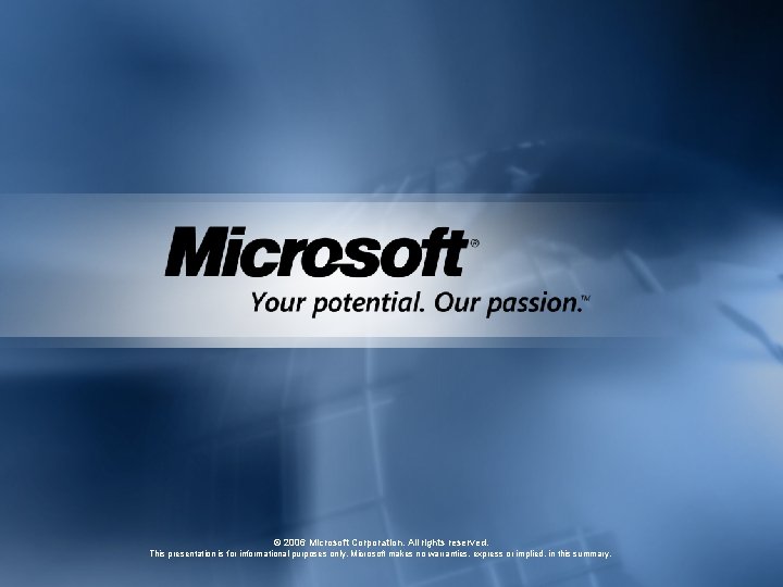 © 2006 Microsoft Corporation. All rights reserved. This presentation is for informational purposes only.