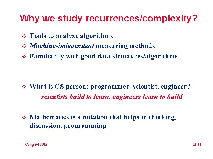 Why we study recurrences/complexity? v v v Tools to analyze algorithms Machine-independent measuring methods