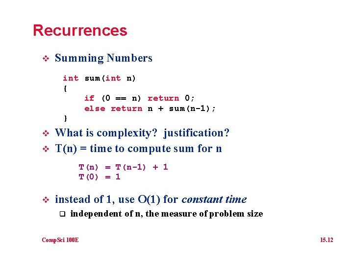 Recurrences v Summing Numbers int sum(int n) { if (0 == n) return 0;