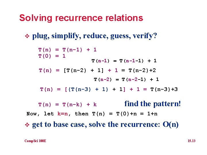 Solving recurrence relations v plug, simplify, reduce, guess, verify? T(n) = T(n-1) + 1
