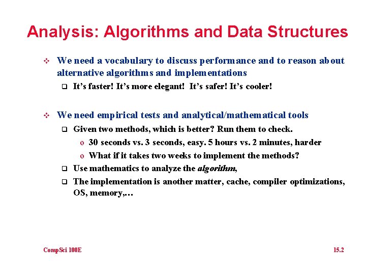 Analysis: Algorithms and Data Structures v We need a vocabulary to discuss performance and