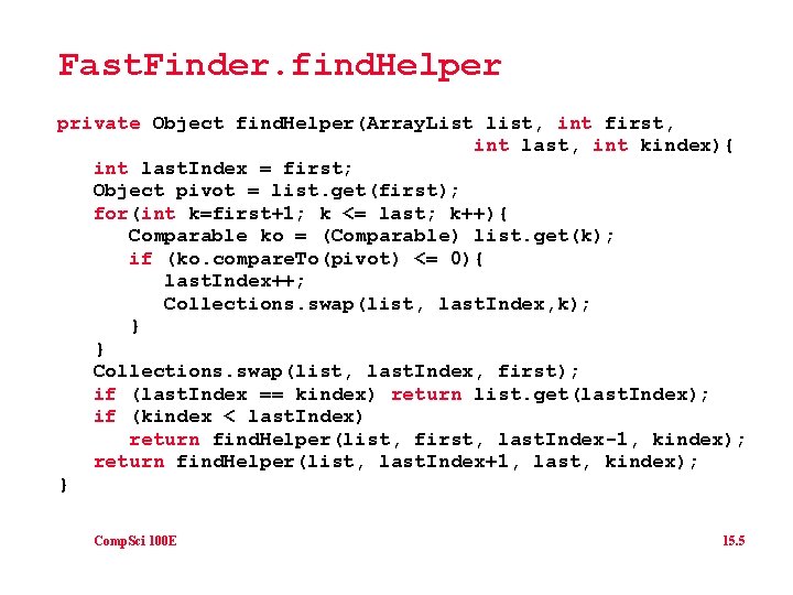 Fast. Finder. find. Helper private Object find. Helper(Array. List list, int first, int last,