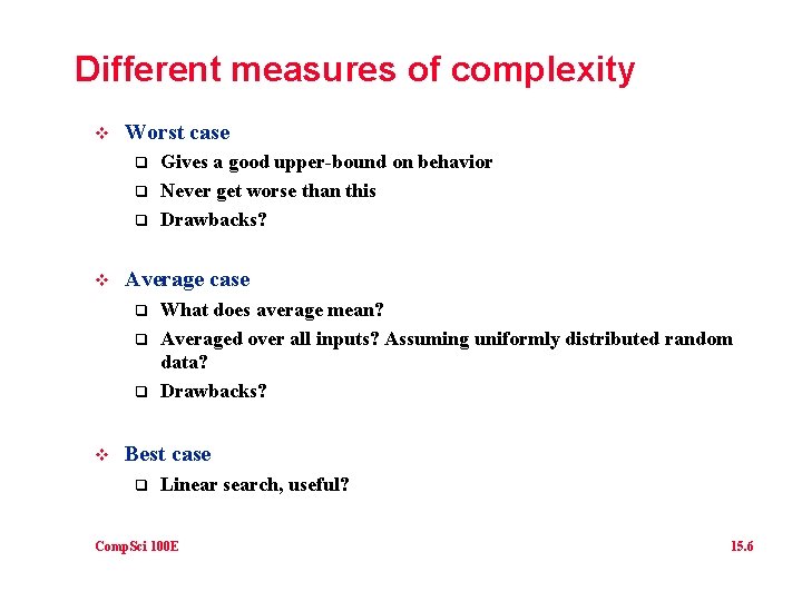 Different measures of complexity v Worst case q q q v Average case q