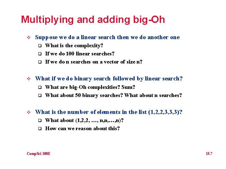 Multiplying and adding big-Oh v Suppose we do a linear search then we do