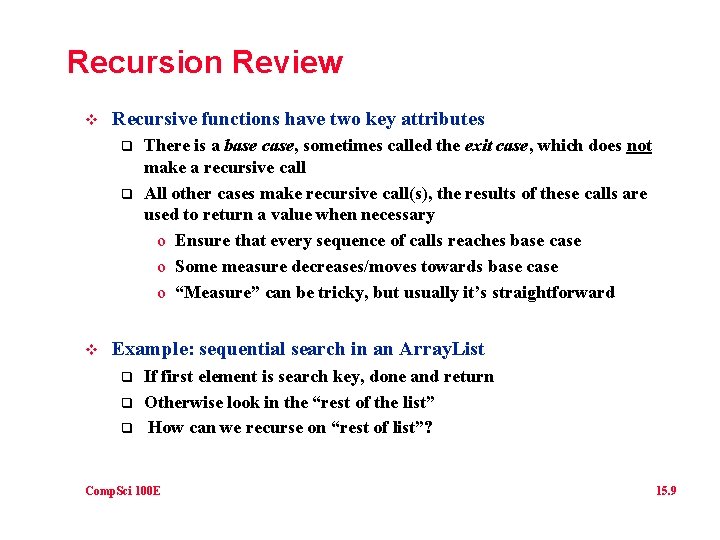 Recursion Review v Recursive functions have two key attributes q q v There is