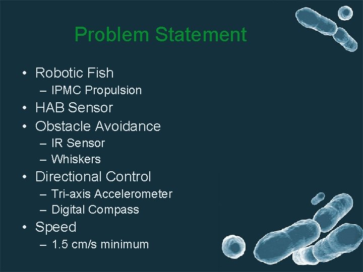 Problem Statement • Robotic Fish – IPMC Propulsion • HAB Sensor • Obstacle Avoidance