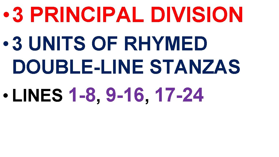  • 3 PRINCIPAL DIVISION • 3 UNITS OF RHYMED DOUBLE-LINE STANZAS • LINES