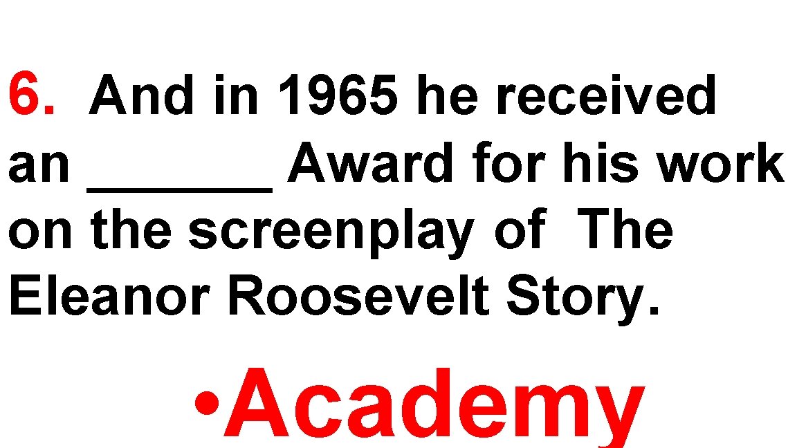 6. And in 1965 he received an ______ Award for his work on the