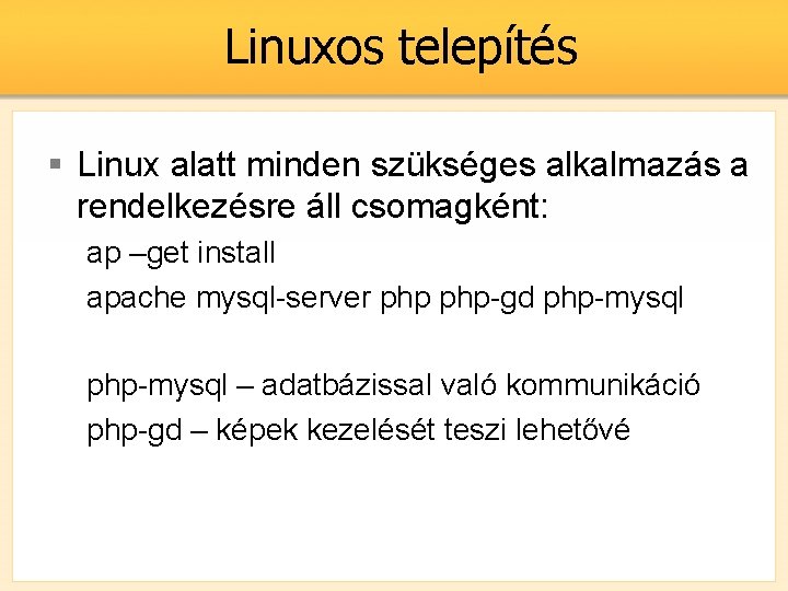 Linuxos telepítés § Linux alatt minden szükséges alkalmazás a rendelkezésre áll csomagként: ap –get
