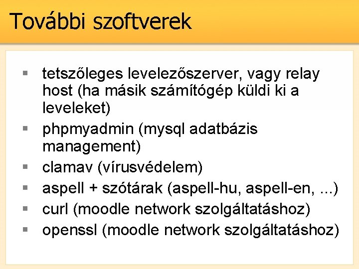 További szoftverek § tetszőleges levelezőszerver, vagy relay host (ha másik számítógép küldi ki a