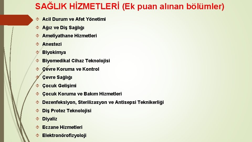 SAĞLIK HİZMETLERİ (Ek puan alınan bölümler) Acil Durum ve Afet Yönetimi Ağız ve Diş