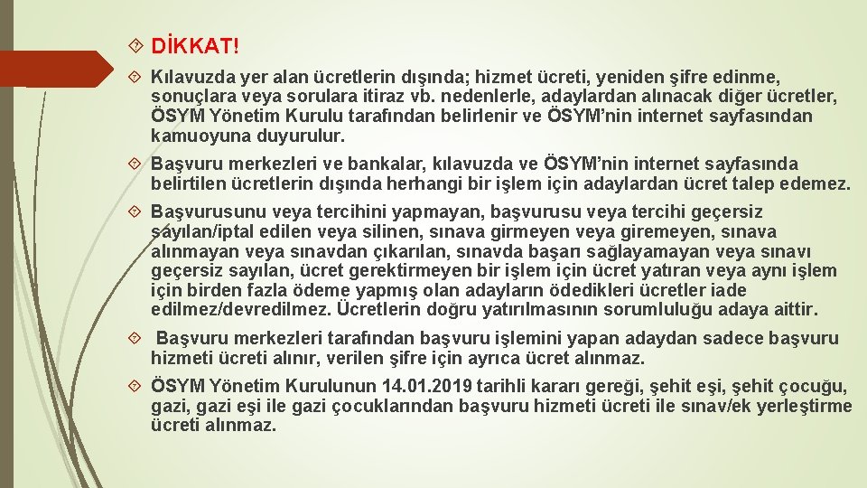  DİKKAT! Kılavuzda yer alan ücretlerin dışında; hizmet ücreti, yeniden şifre edinme, sonuçlara veya