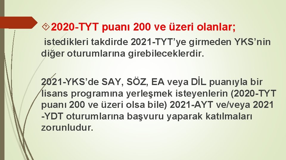  2020 -TYT puanı 200 ve üzeri olanlar; istedikleri takdirde 2021 -TYT’ye girmeden YKS’nin