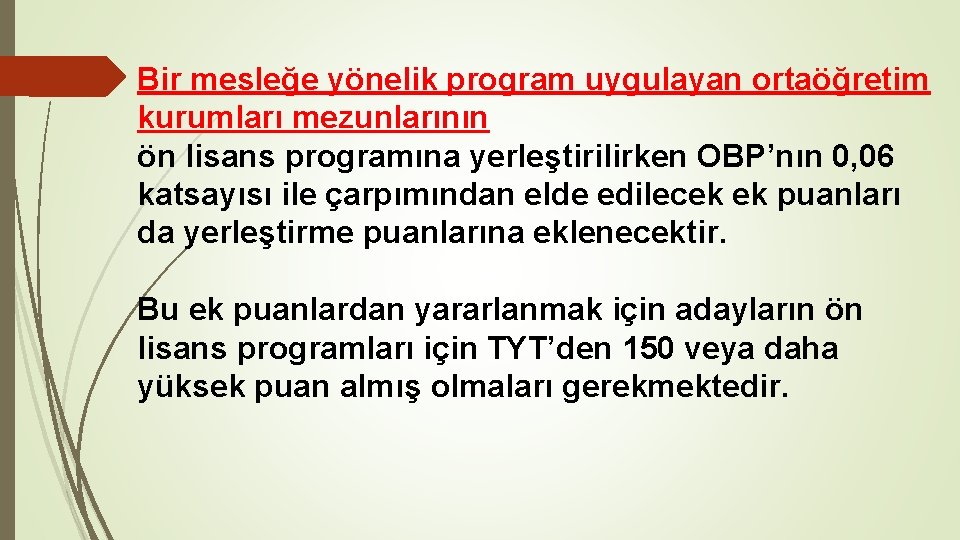 Bir mesleğe yönelik program uygulayan ortaöğretim kurumları mezunlarının ön lisans programına yerleştirilirken OBP’nın 0,