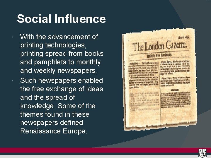 Social Influence With the advancement of printing technologies, printing spread from books and pamphlets